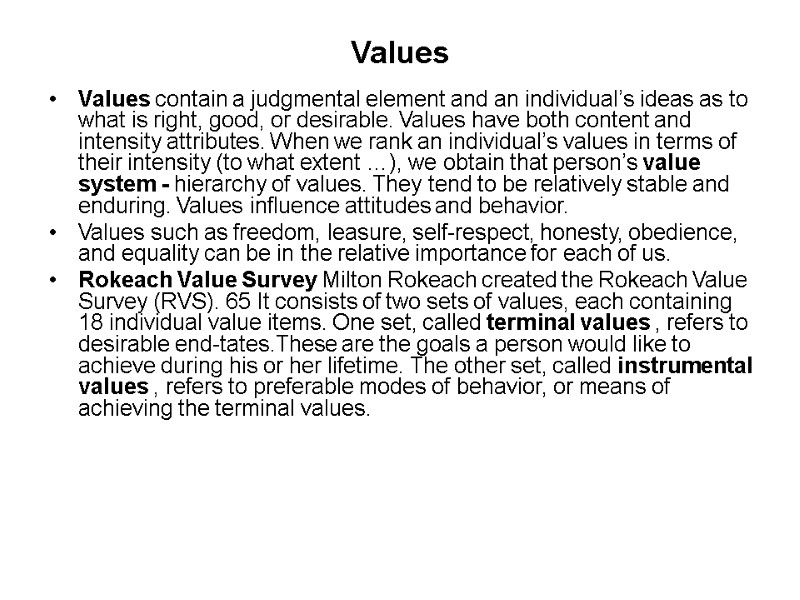 Values Values contain a judgmental element and an individual’s ideas as to what is